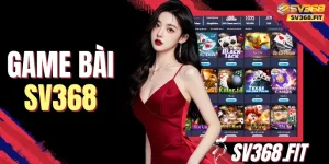 Game Bài SV368 Với 8 Lựa Chọn Nổi Bật Đáng Trải Nghiệm