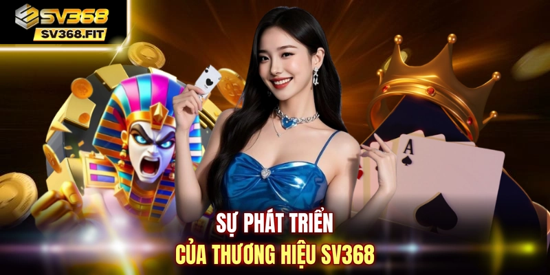 Sự phát triển của thương hiệu SV368