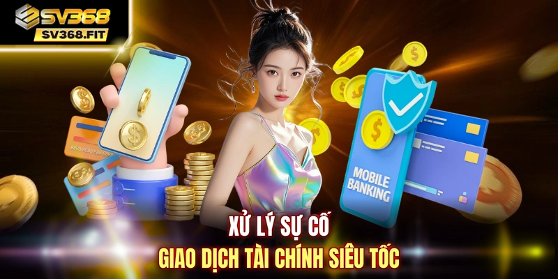 Xử lý sự cố giao dịch tài chính siêu tốc